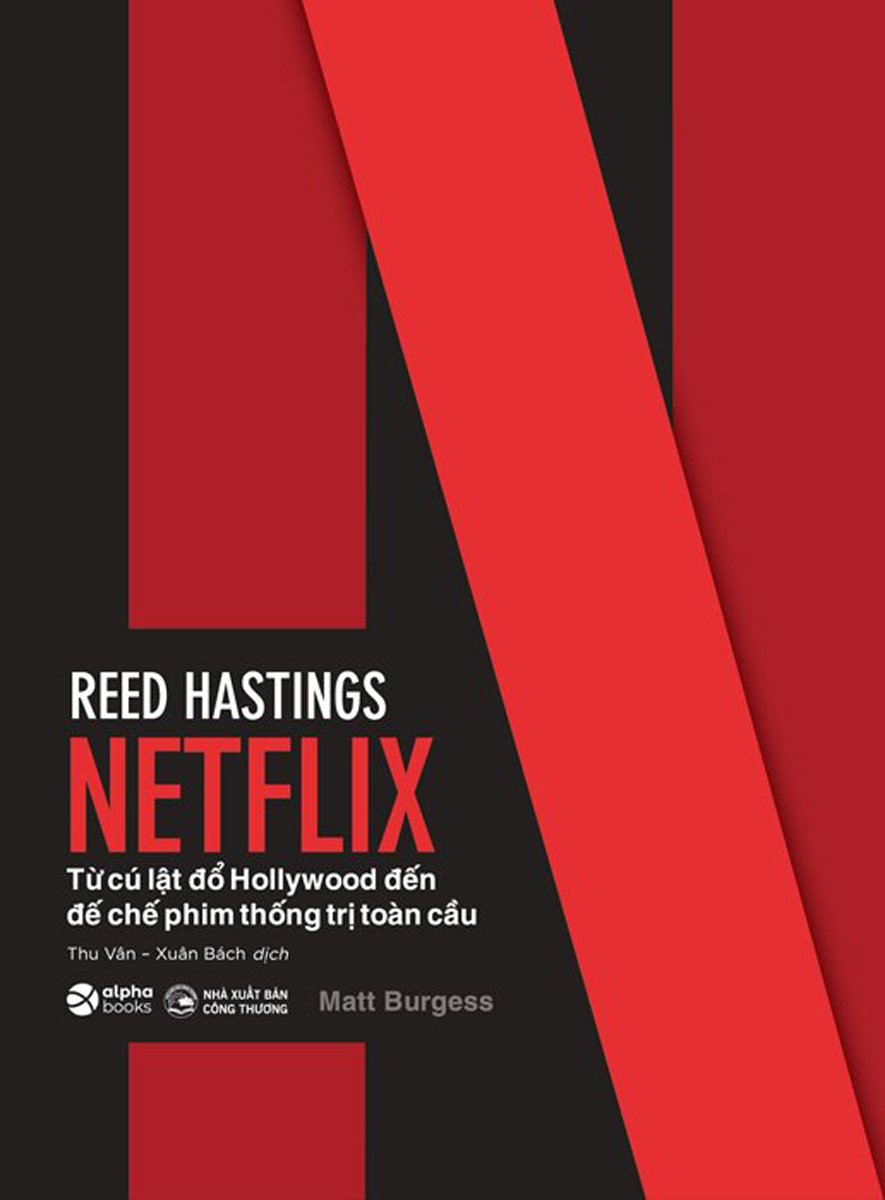 Reed Hastings - Netflix - Từ Cú Lật Đổ Hollywood Đến Đế Chế Phim Thống Trị Toàn Cầu_AL