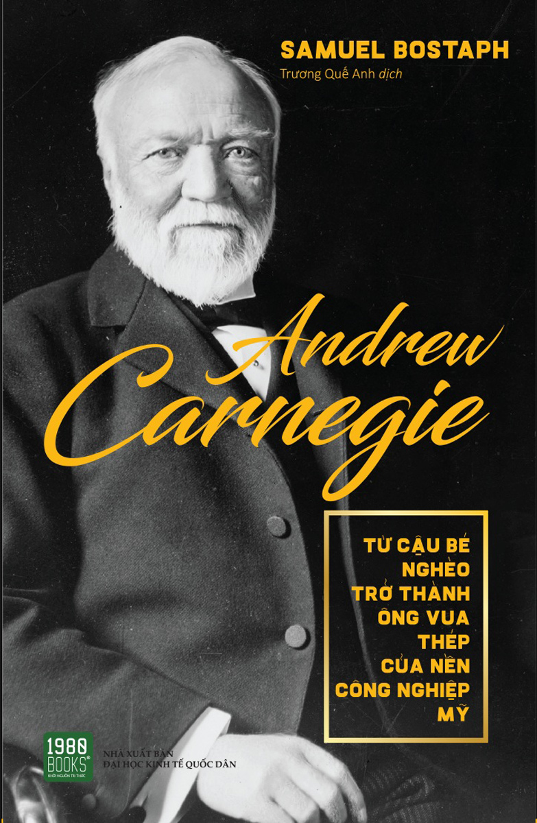 Andrew Carnegie - Từ Cậu Bé Nghèo Trở Thành Ông Vua Thép Của Nền Công Nghiệp Mỹ