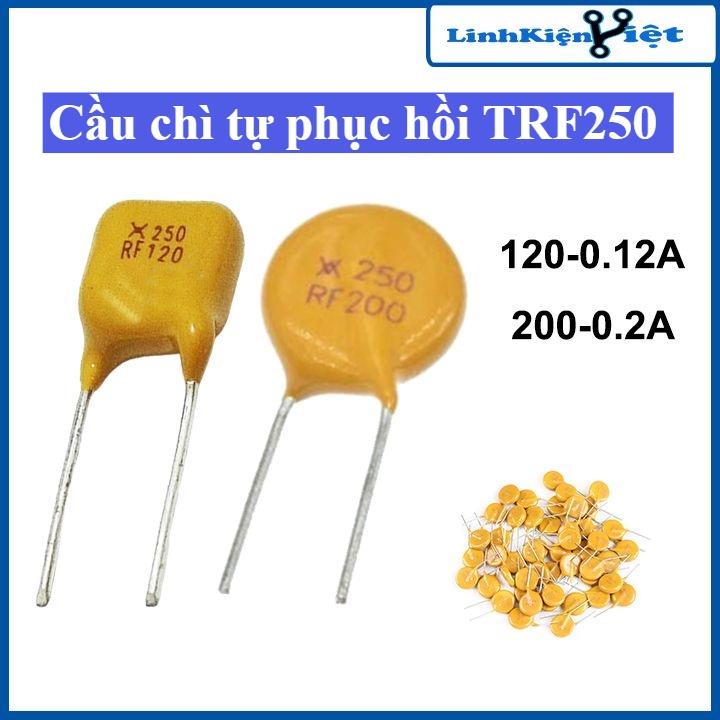 Cầu chì tự phục hồi TRF250 điện áp 250V 0.12A/0.2A