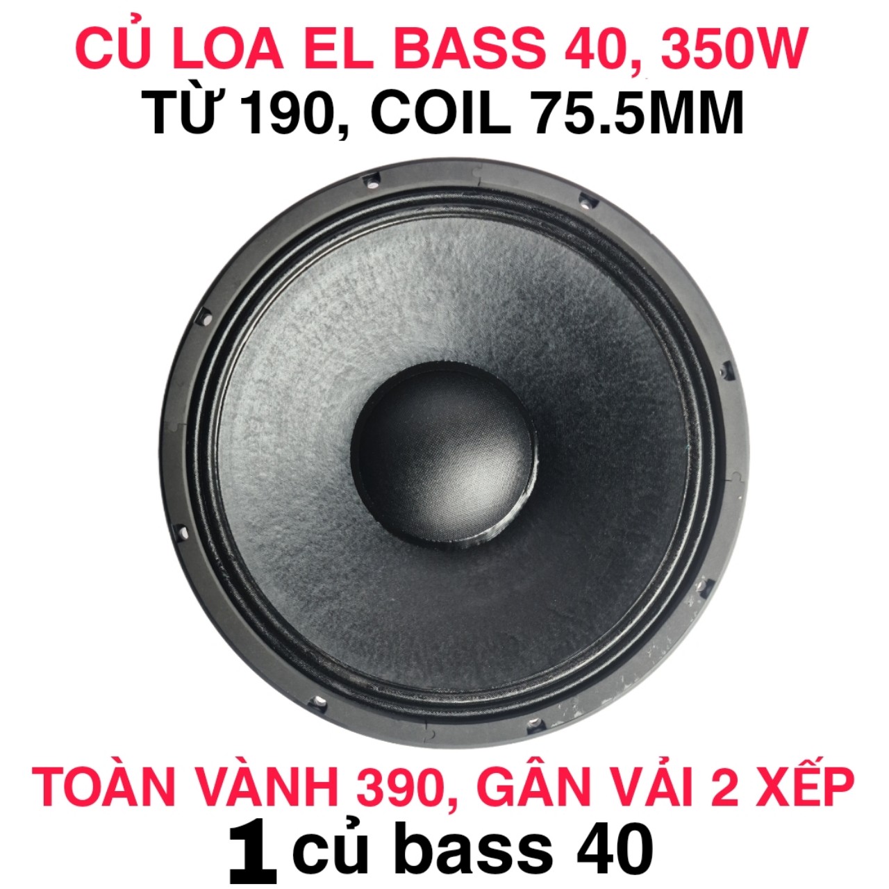 CỦ LOA BASS 40 EL TỪ 190 Coil 75.5 GÂN VẢI 2 XẾP CỦ BASS 4 TẤC CỦ SUB HƠI GIÁ 1 CHIẾC