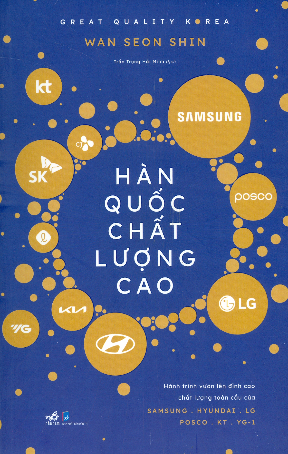 Hàn Quốc Chất Lượng Cao - Hành Trình Vươn Lên Đỉnh Cao Chất Lượng Toàn Cầu Của SAMSUNG, HYUNDAI, LG, POSCO, KT, YG-1