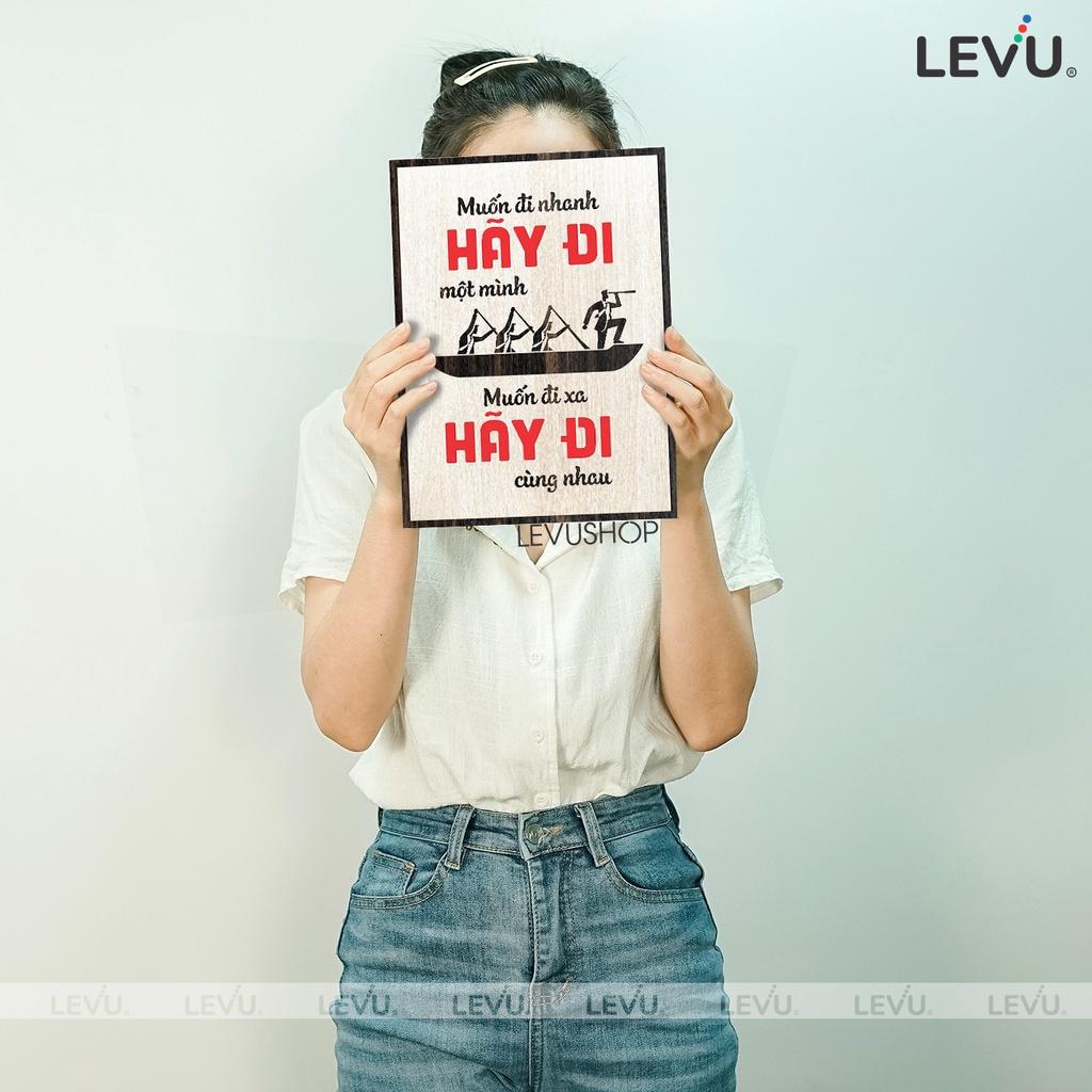 Tranh Chữ Cổ Động LEVU082: Muốn đi nhanh hãy đi một mình Muốn đi xa hãy đi cùng nhau