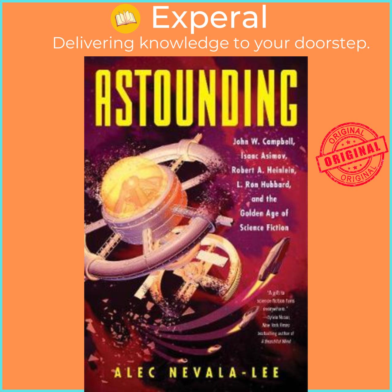 Sách - Astounding : John W. Campbell, Isaac Asimov, Robert A. Heinlein, L. Ro by Alec Nevala-Lee