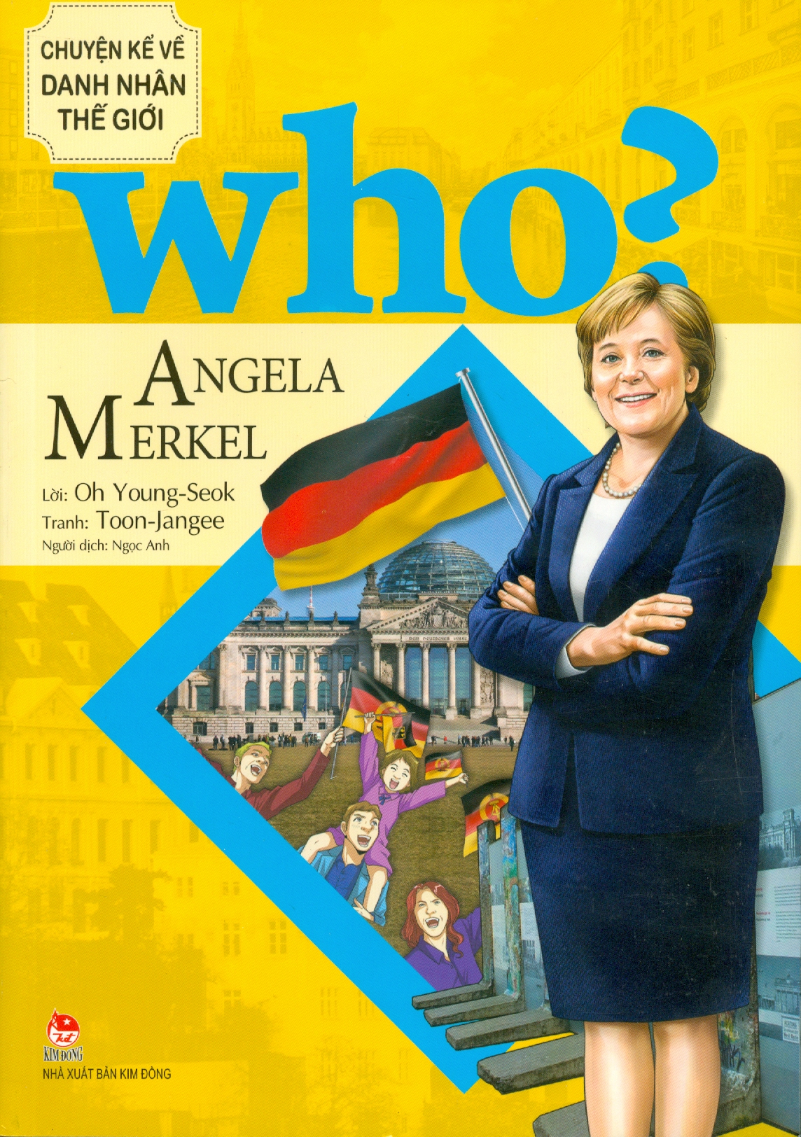 Who? - Chuyện Kể Về Danh Nhân Thế Giới: Angela Merkel (Dành Cho Thiếu Niên) - Lời: Oh Young-Seok; Tranh: Toon-Jangee; Ngọc Anh dịch