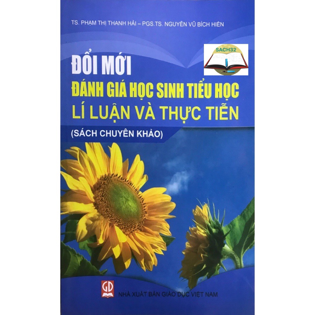 Đổi Mới Đánh Giá Học Sinh Tiểu Học Lí Luận Và Thực Tiễn