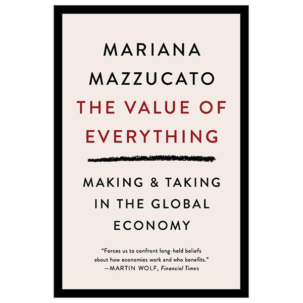 Sách ngoại văn: The Value Of Everything: Making And Taking In The Global Economy