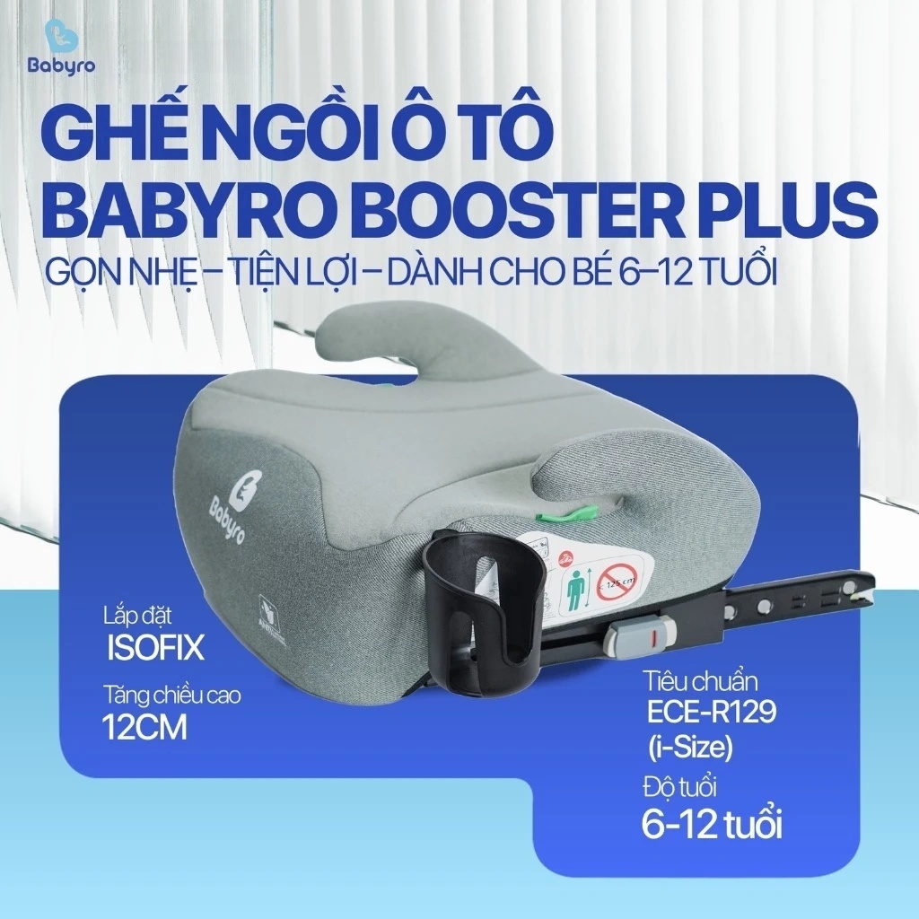Ghế ngồi ô tô cho trẻ em Babyro Booster Plus(Có isofix), ghế nâng chiều cao cho bé 6 - 12 tuổi, tiêu chuẩn R129 - Hàng chính hãng