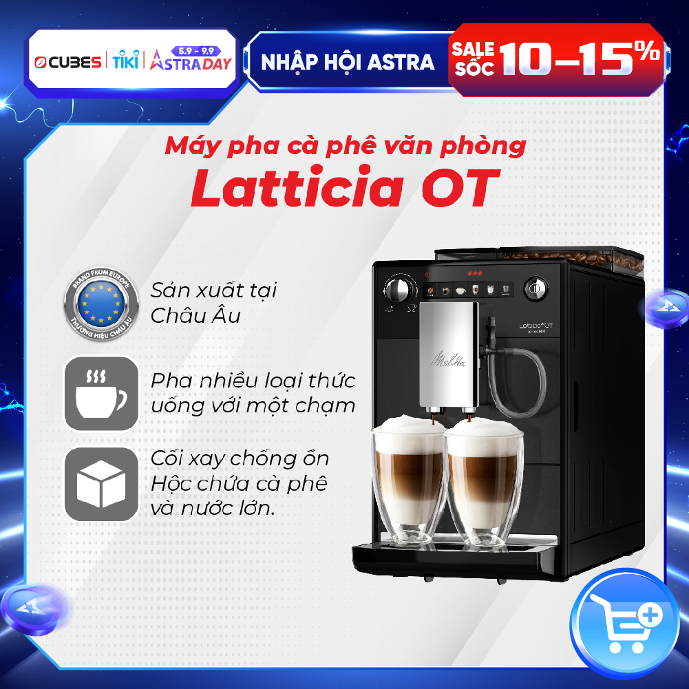 Máy pha cà phê tự động Melitta Latticia OT - Hàng nhập khẩu chính hãng 100% từ thương hiệu Melitta, Đức