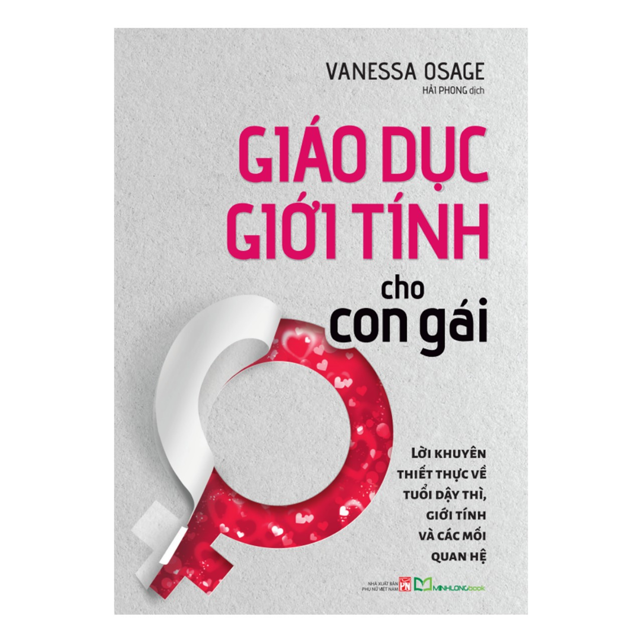 GIÁO DỤC GIỚI TÍNH CHO CON GÁI - Vanessa Osage – Hải Phong dịch  – NXB Phụ nữ – Minh Long Book