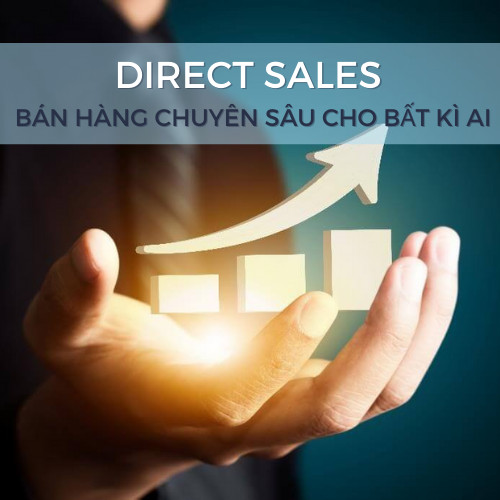 KHÓA HỌC HCM - DIRECT SALES - BÁN HÀNG CHUYÊN SÂU CHO BẤT KÌ AI