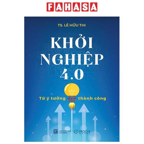 Sách - Khởi Nghiệp 4.0 - Từ Ý Tưởng Đến Thành Công
