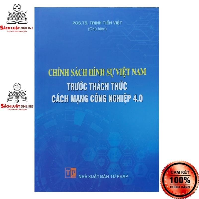 Sách - Chính sách hình sự Việt Nam trước thách thức cách mạng công nghiệp 4.0 (NXB Tư Pháp)