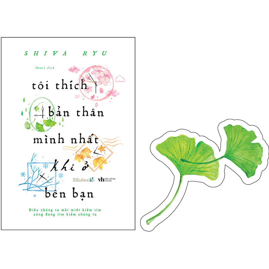 Tôi Thích Bản Thân Mình Nhất Khi Ở Bên Bạn (Tặng Kèm: 1 Bookmark Lá Rẻ Quạt)