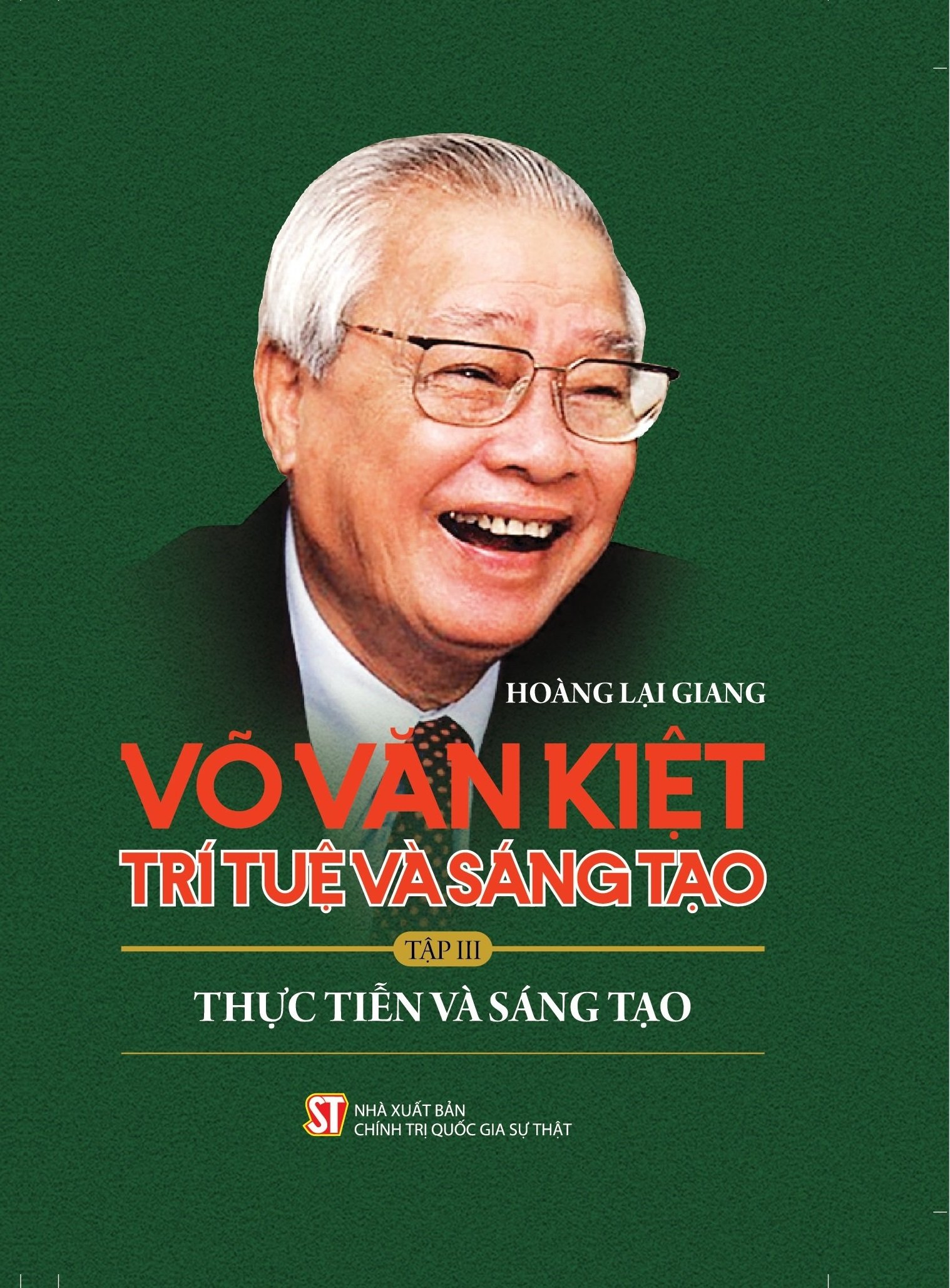 Võ Văn Kiệt trí tuệ và sáng tạo Tập III: Thực tiễn và sáng tạo