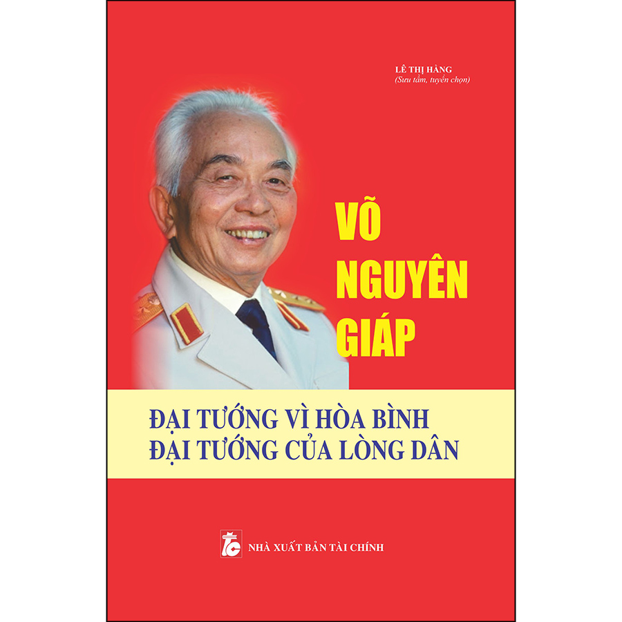 Hình ảnh Võ Nguyên Giáp - Đại Tướng Vì Hòa Bình, Đại Tướng Của Lòng Dân