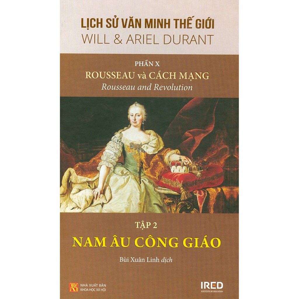 Lịch Sử Văn Minh Thế Giới - Phần X - Rousseau Và Cách Mạng - Tập 2: Nam Âu Công Giáo