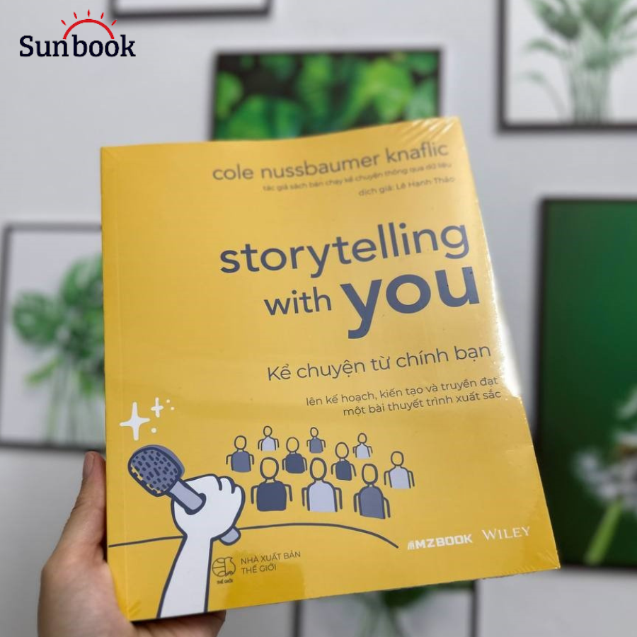 Sách - Storytelling With You - Kể Chuyện Từ Chính Bạn - Lên Kế Hoạch, Kiến Tạo, Truyền Đạt Một Bài Thuyết Trình Xuất Sắc