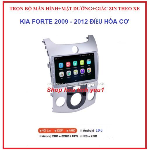 Combo Màn Hình DVD Android và mặt dưỡng Theo Xe KIA FORTE đời 2009-2012 ĐIỀU HÒA CƠ, màn dùng sim 4G hoặc kết nối WIFI