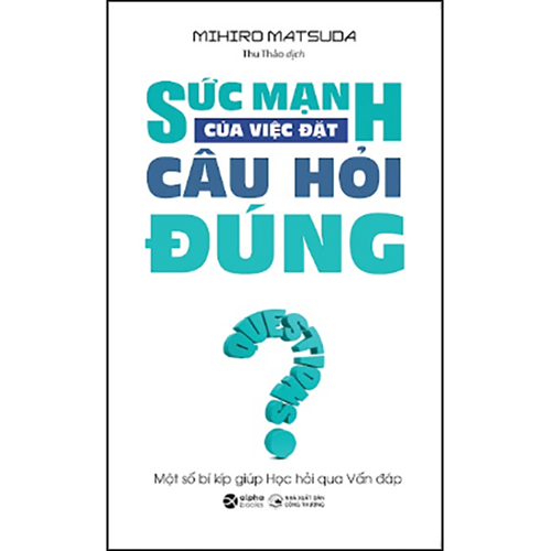 Sức Mạnh Của Việc Đặt Câu Hỏi Đúng