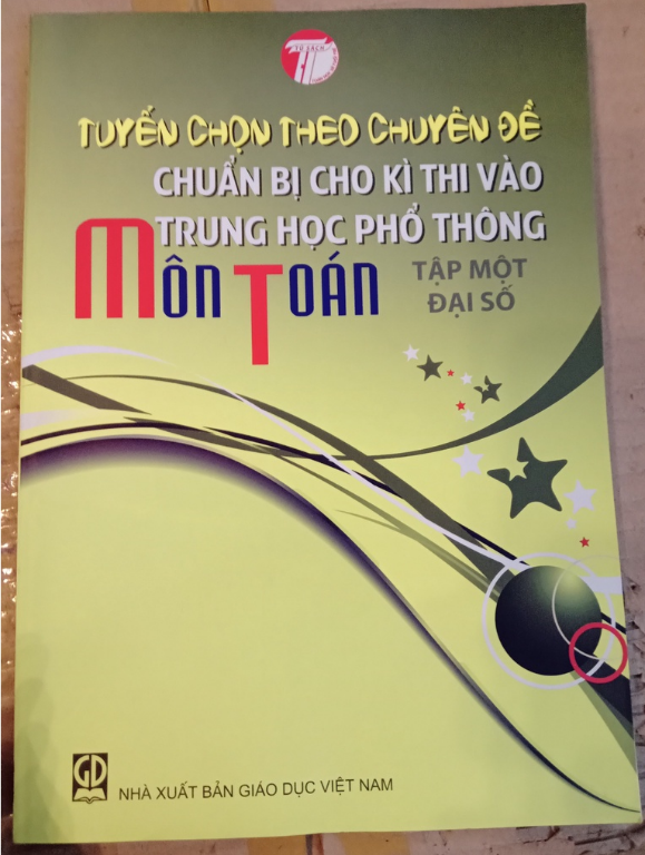 Sách - Tuyển Chọn Theo Chuyên Đề Chuẩn Bị Cho Kì Thi Vào Trung Học Phổ Thông Môn Toán Tập 1: Đại Số