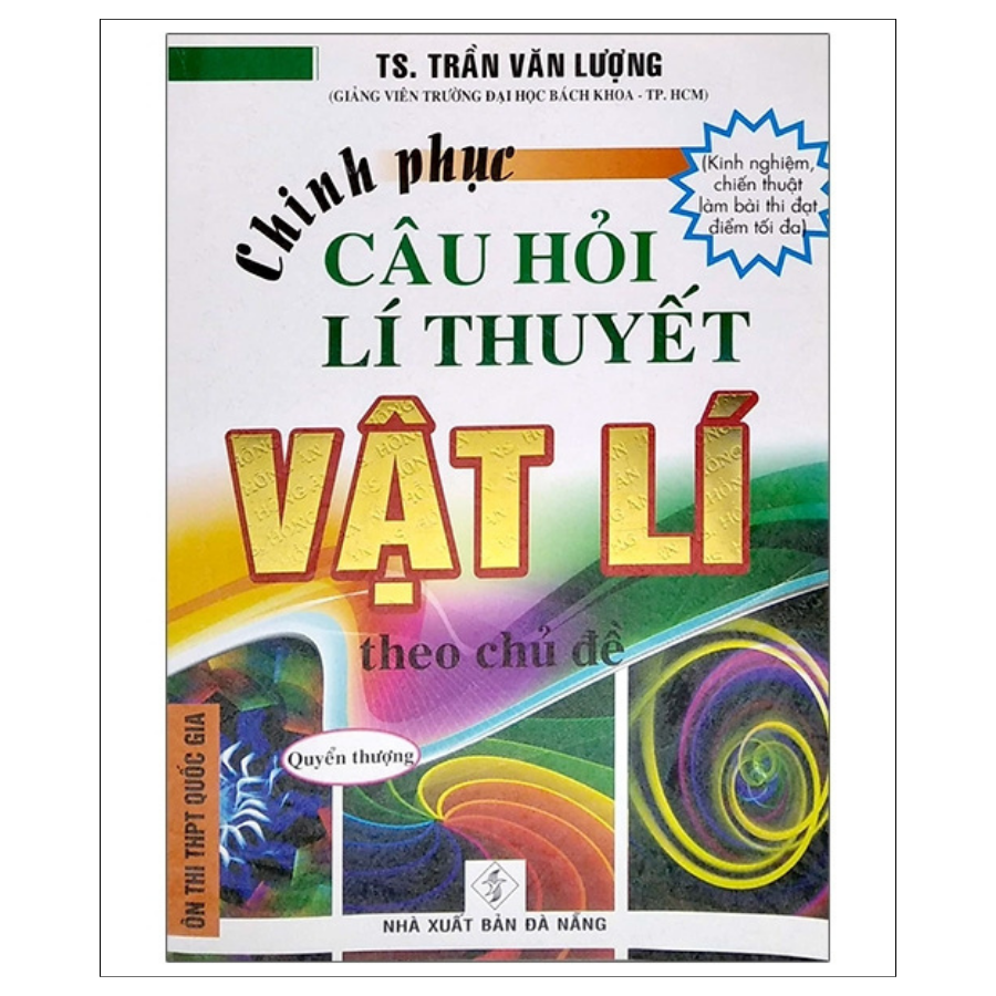 CHINH PHỤC CÂU HỎI LÍ THUYẾT VẬT LÝ THEO CHỦ ĐỀ - QUYỂN THƯỢNG