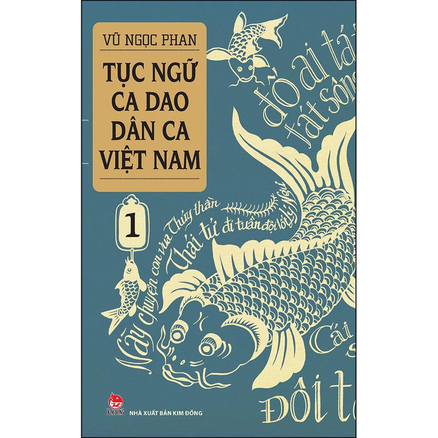 Tục Ngữ - Ca Dao - Dân Ca Việt Nam 1 (Tái Bản 2021)