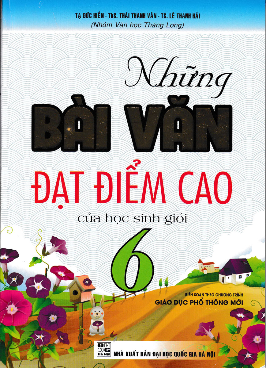 Những Bài Văn Đạt Điểm Cao Của Học Sinh Giỏi Lớp 6 (Biên Soạn Theo Chương Trình Mới)