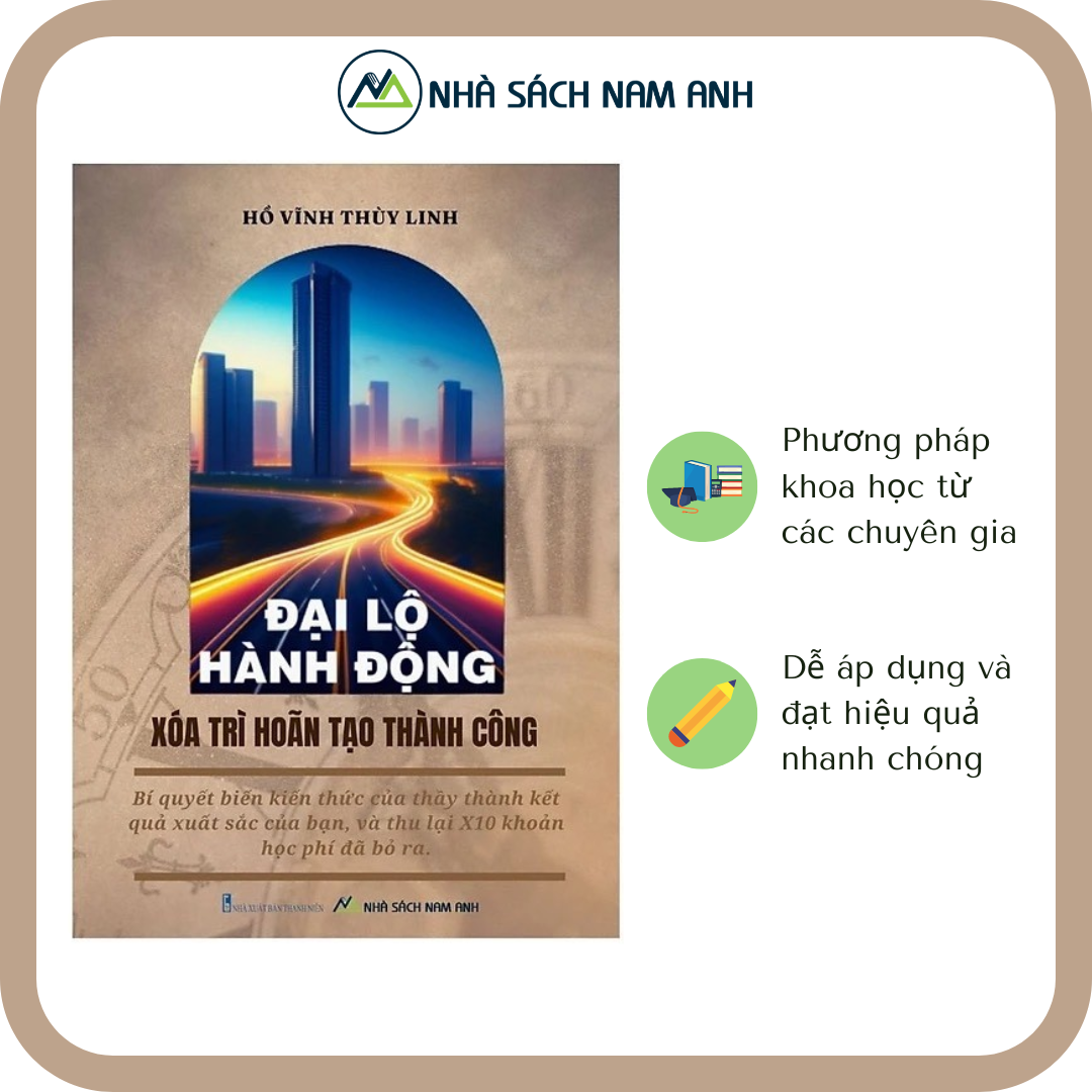 Đại Lộ Hành Động - Xóa Trì Hoãn Tạo Thành Công Tặng Sổ Tay 15 Câu Hỏi Thần Kỳ - Hồ Vĩnh Thùy Linh