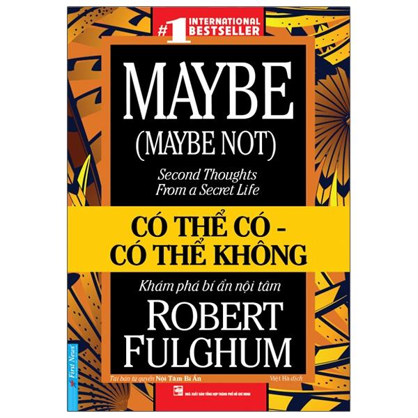 Có Thể Có - Có Thể Không (Tái Bản Từ Quyển: Nội Tâm Bí Ẩn)