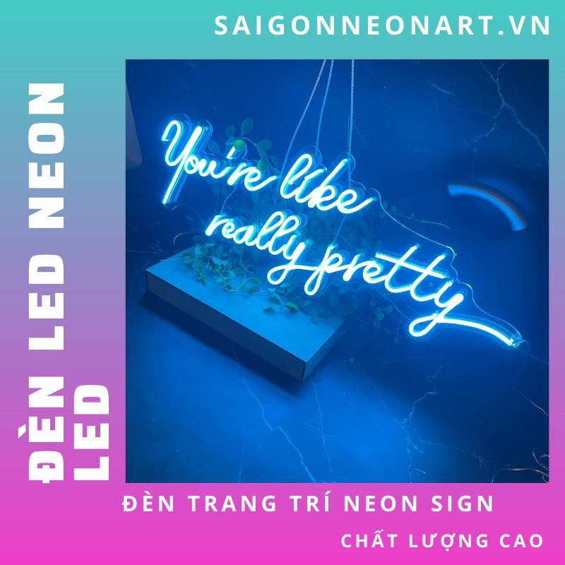 Đèn trang trí Led neon sign YOU'RE LIKR REALLY PRETTY, trang trí tường, trang trí nhà, trang trí cửa hàng