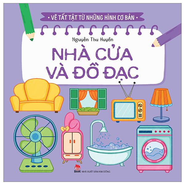Vẽ Tất Tật Từ Những Hình Cơ Bản - Nhà Cửa Và Đồ Đạc (Tái Bản 2023)