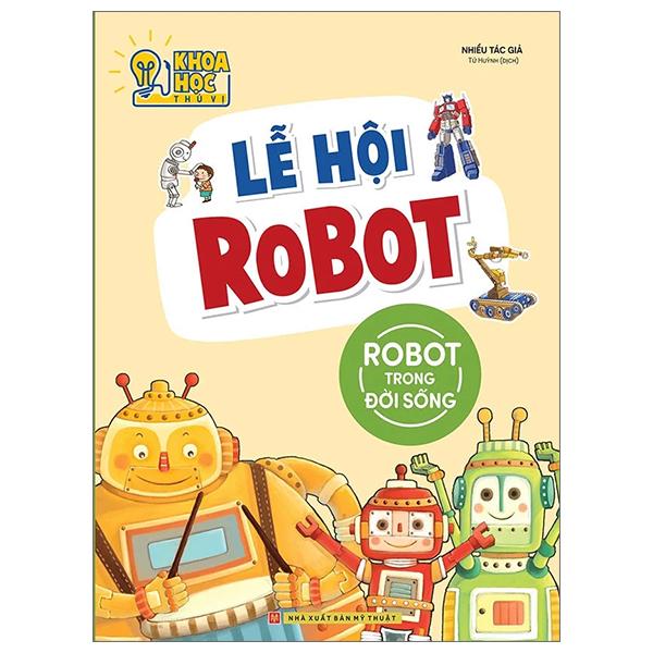 Phòng Nghiên Cứu Khoa Học Thú Vị – Lễ Hội Robot – Robot Trong Đời Sống Tái Bản 2022