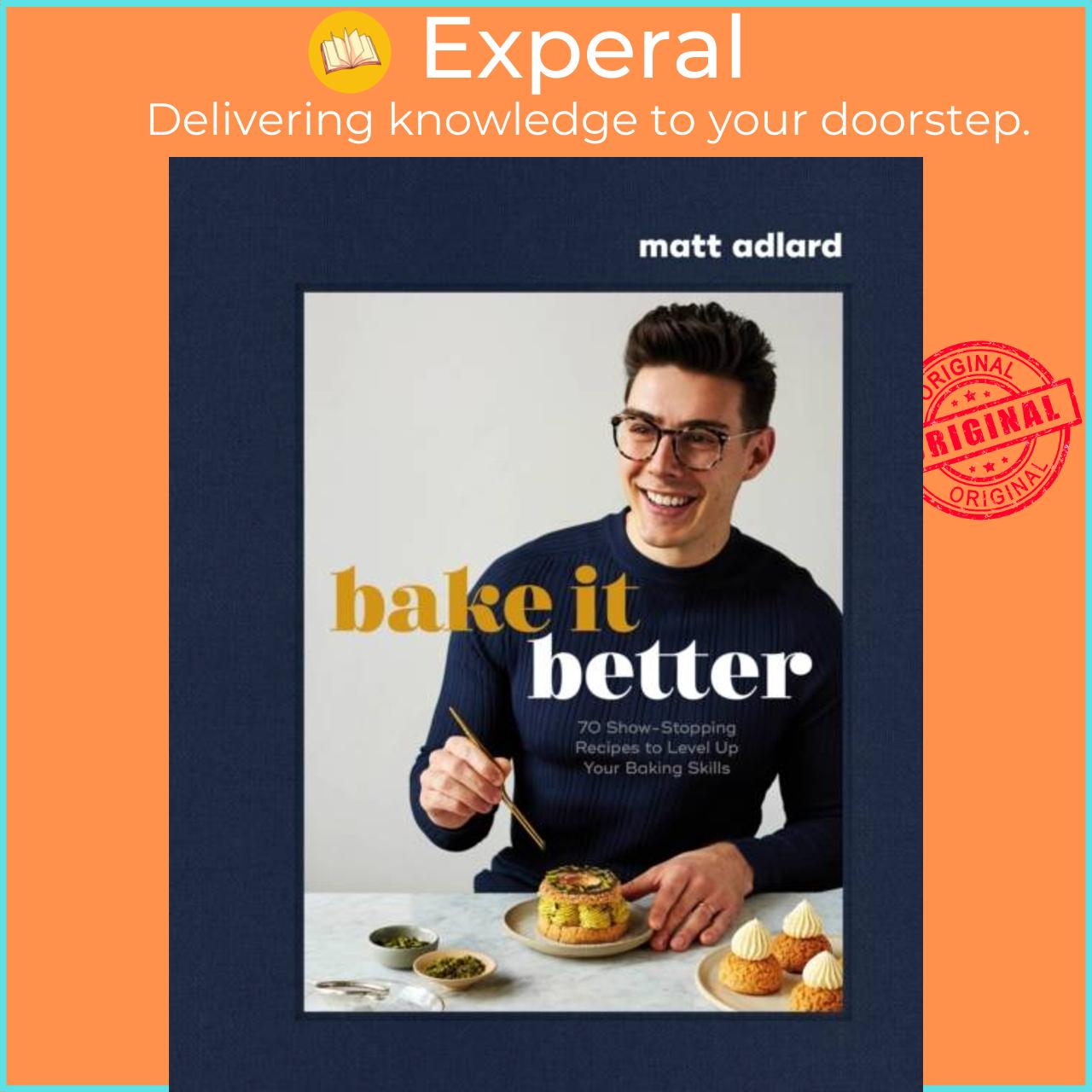 Sách - Bake It Better - 70 Show-Stopping Recipes to Level Up Your Baking Skills by Matt Adlard (UK edition, hardcover)