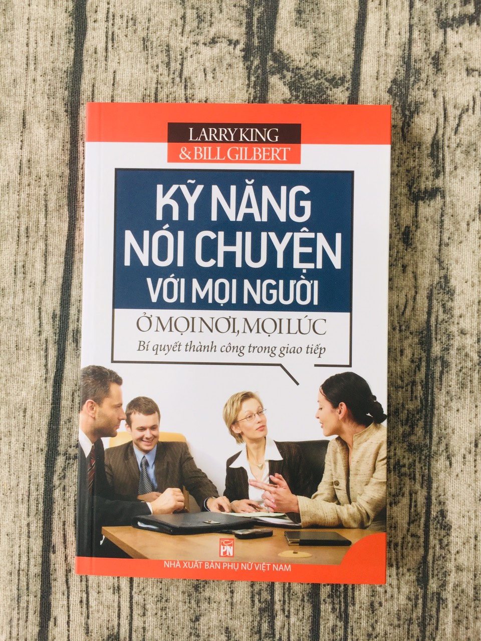 Kỹ Năng Nói Chuyện Với Mọi Người Ở Mọi Nơi, Mọi Lúc