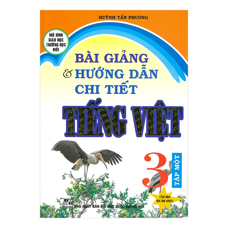 Bài Giảng Và Hướng Dẫn Chi Tiết Tiếng Việt Lớp 3 - Tập 1