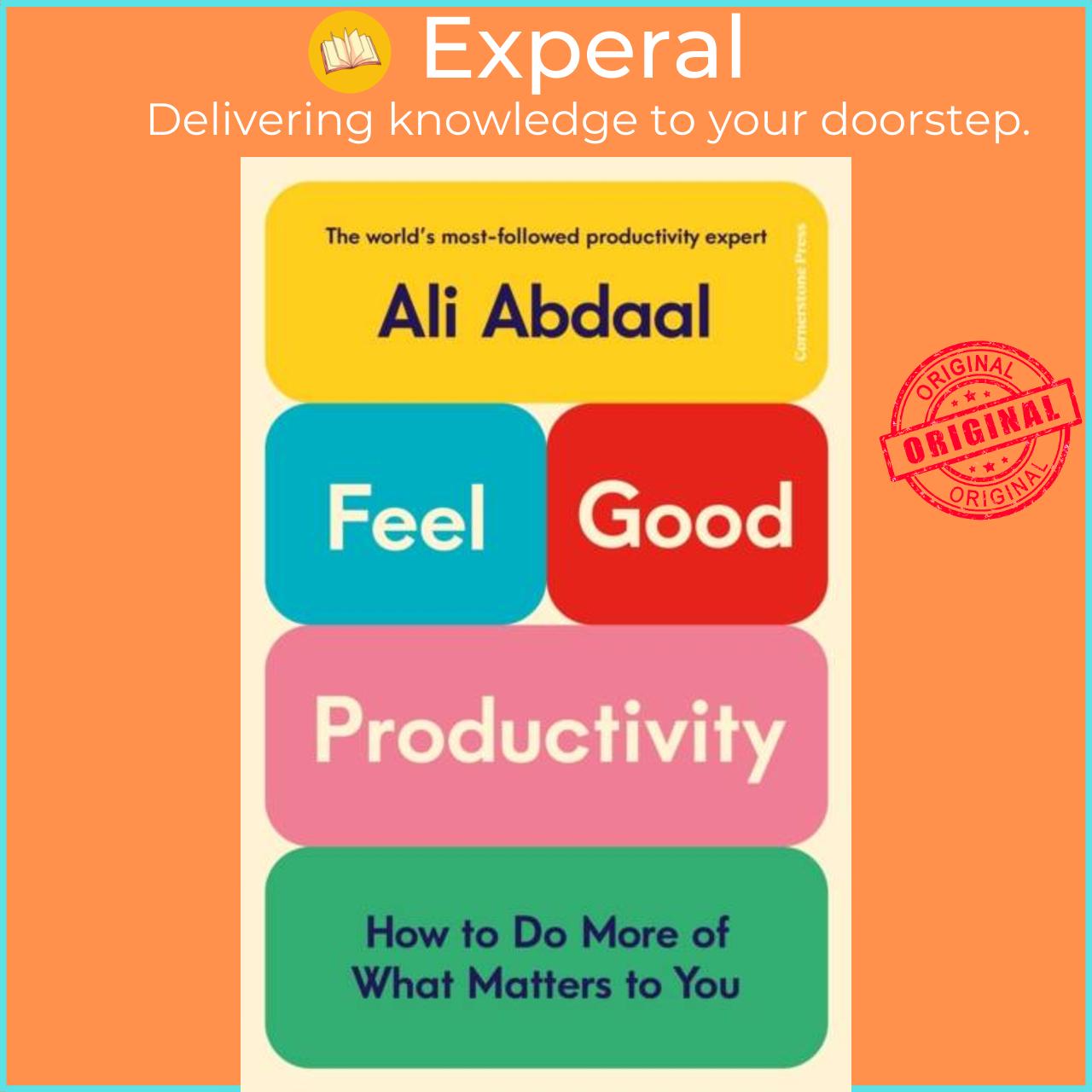 Sách - Feel-Good Productivity - How to Do More of What Matters to You by Ali Abdaal (UK edition, hardcover)