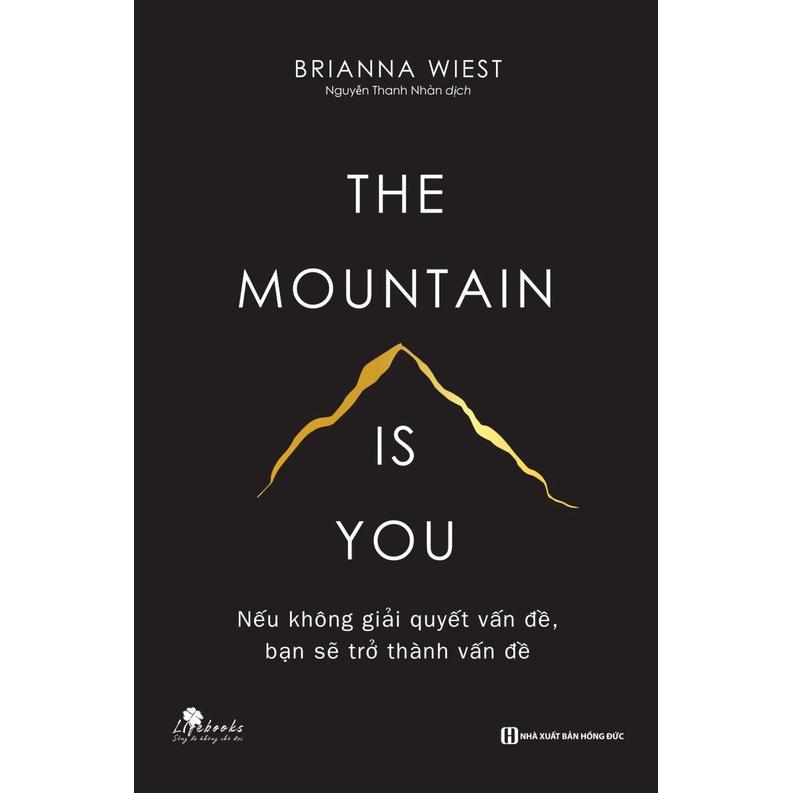Sách The mountain is you: Nếu không giải quyết vấn đề, bạn sẽ trở thành vấn đề - BIZBOOKS - BẢN QUYỀN