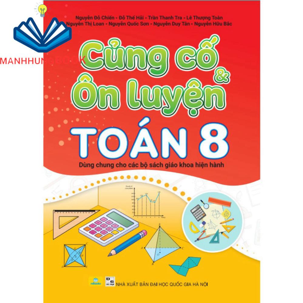 Sách - Củng Cố &amp; Ôn Luyện Toán 8 - Dùng chung cho các bộ sách giáo khoa hiện hành.