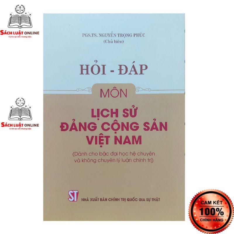 Sách - Hỏi đáp môn Lịch sử Đảng cộng sản Việt Nam (Dành cho bậc đại học hệ chuyên và không chuyên lý luận chính trị)