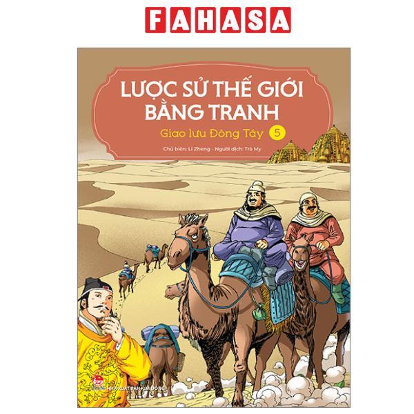 Sách - Lược Sử Thế Giới Bằng Tranh - Tập 5 - Giao Lưu Đông Tây (Tái Bản 2023)