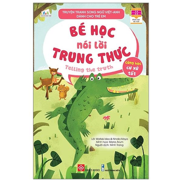 Truyện Tranh Song Ngữ Việt - Anh Dành Cho Trẻ Em - Cùng Học Cư Xử Tốt - Bé Học Nói Lời Trung Thực - Telling The Truth