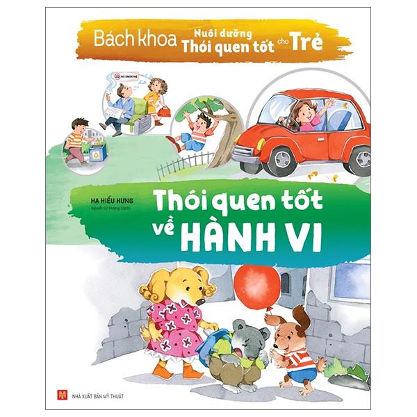 Bách Khoa Nuôi Dưỡng Thói Quen Tốt Cho Trẻ - Thói Quen Tốt Về Hành Vi (Tái Bản 2022)