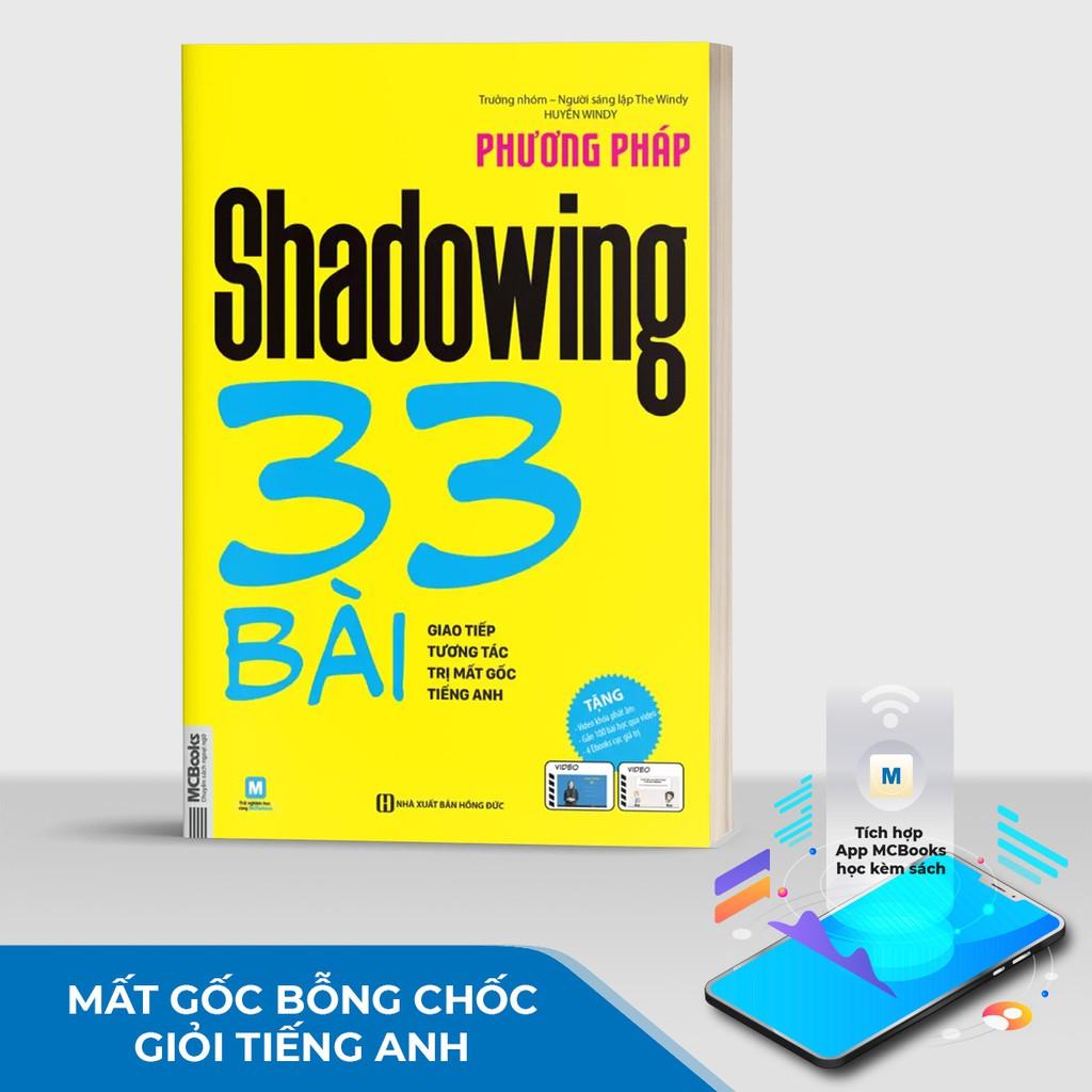 Sách - Phương Pháp Shadowing 33 Bài Giao Tiếp Tương Tác Trị Mất Gốc Tiếng Anh - Học Kèm App Online ( tặng kèm bookmark sáng tạo )