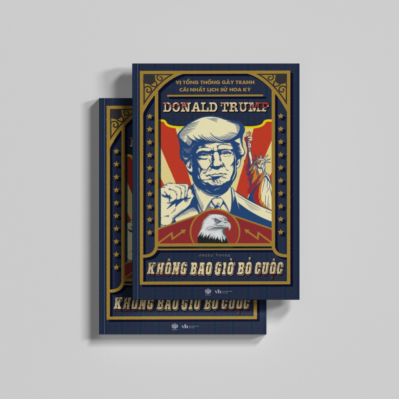 Donald Trump - Không Bao Giờ Bỏ Cuộc (Vị Tổng Thống Gây Tranh Cãi Lịch Sử Hoa Kỳ) - SB