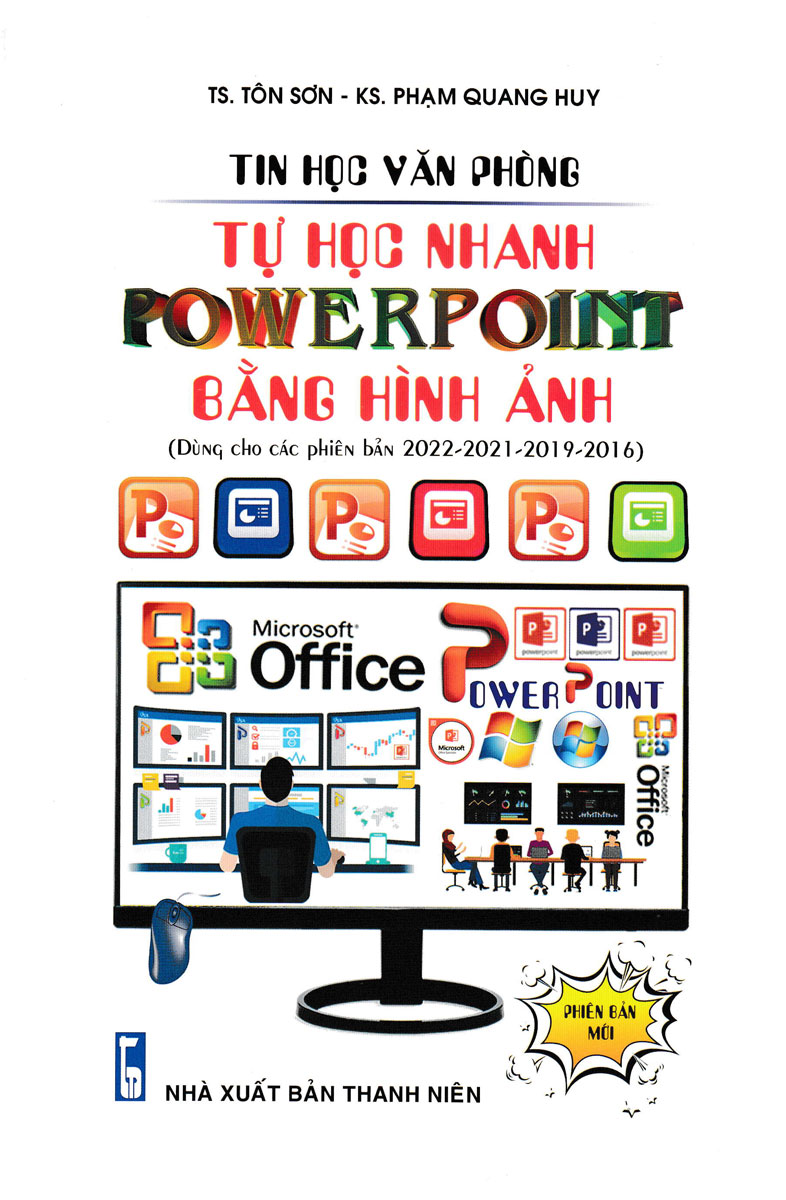 Tin Phòng Văn Phòng - Tự Học Nhanh PowerPoint Bằng Hình Ảnh (Dùng Cho Các Phiên Bản 2022 - 2021 - 2019 - 2016) (STK)