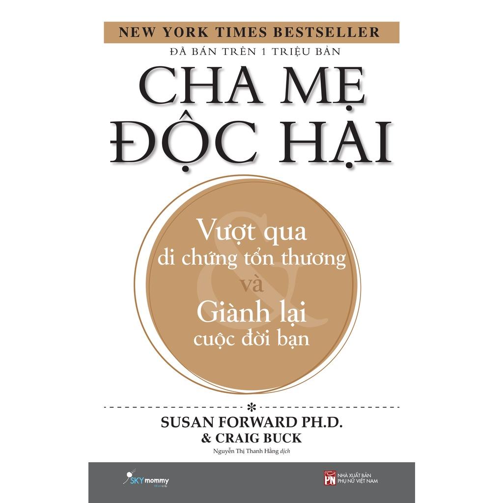Sách  Cha Mẹ Độc Hại (Tái Bản 2022) - Skybooks - BẢN QUYỀN