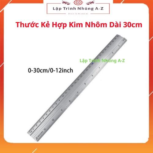 [Lập Trình Nhúng A-Z][G31] Thước Kẻ Hợp Kim Nhôm Dài 30cm