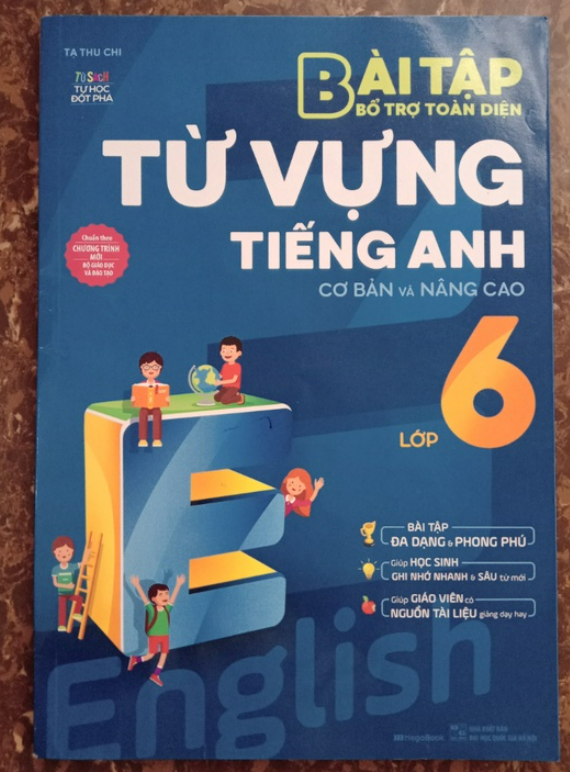 Sách - Bài Tập Bổ Trợ Toàn Diện Từ Vựng Tiếng Anh Lớp 6 Cơ Bản Và Nâng Cao