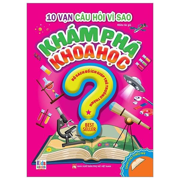 10 Vạn Câu Hỏi Vì Sao - Khám Phá Khoa Học