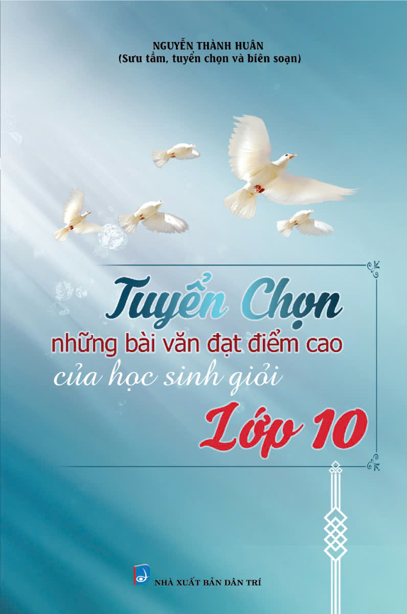 Tuyển Chọn Những Bài Văn Đạt Điểm Cao Của Học Sinh Giỏi Lớp 10